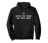 Im Sorry For What My Face Said Funny Smile Frown You Decide Sudadera con Capucha