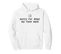 Im Sorry For What My Face Said Funny Smile Frown You Decide Sudadera con Capucha
