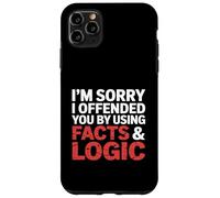 I'm Sorry I Offended You by Using Facts & Logic Carcasa para iPhone 11 Pro MAX