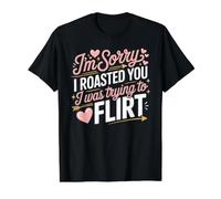 I'm Sorry I Roasted You I Was Trying To Flirt - Camiseta gráfica económica, Hombre, Negro, M