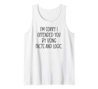 I'm Sorry If I Offended You by Using Facts & Logic Offensive Camiseta sin Mangas