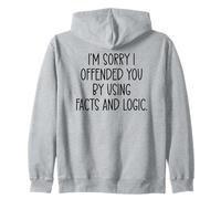 I'm Sorry If I Offended You by Using Facts & Logic Offensive Sudadera con Capucha