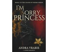 I'M SORRY, PRINCESS (Chains of Desire)