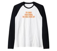 I'm Sorry Your Honor, The Vibes were Off Fun Joke Humor Camiseta Manga Raglan