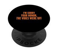 I'm Sorry Your Honor, The Vibes were Off Fun Joke Humor PopSockets PopGrip Adhesivo