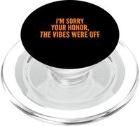 I'm Sorry Your Honor, The Vibes were Off Fun Joke Humor PopSockets PopGrip para MagSafe