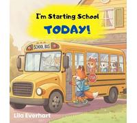 I'm Starting School Today! A First Day of School Book for Kids: A Picture Story Book About Helping Toddlers and Young Children Ease First Day Jitters, ... of School. (The Adventures of Milo the Fox)