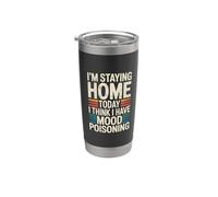 I'm Staying Home Today I Think I Have Mood Poisoning- Vaso térmico de acero inoxidable de doble pared
