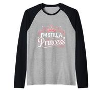 I'm Still A Princess Confianza en el Valor Real - Camiseta Manga Raglan