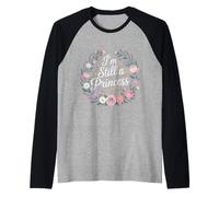 I'm Still A Princess Confianza en el Valor Real |- Camiseta Manga Raglan
