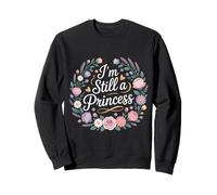 I'm Still A Princess Confianza en el Valor Real |- Sudadera