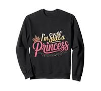 I'm Still A Princess Confianza en el Valor Real - Sudadera