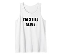 I'm Still Alive - Funny Response to How Are You Doing Camiseta sin Mangas