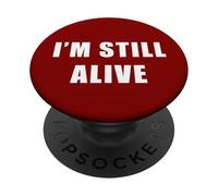 I'm Still Alive - Funny Response to How Are You Doing PopSockets PopGrip Adhesivo