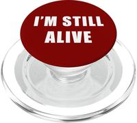 I'm Still Alive - Funny Response to How Are You Doing PopSockets PopGrip para MagSafe