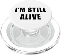 I'm Still Alive - Funny Response to How Are You Doing PopSockets PopGrip para MagSafe