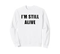 I'm Still Alive - Funny Response to How Are You Doing Sudadera