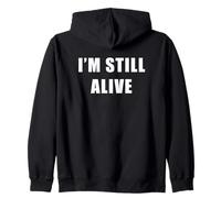 I'm Still Alive - Funny Response to How Are You Doing Sudadera con Capucha
