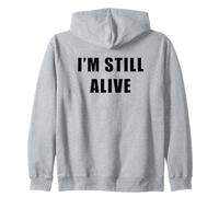 I'm Still Alive - Funny Response to How Are You Doing Sudadera con Capucha