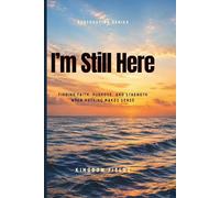 I'm Still Here... And I Don't Know Why: Finding Faith, Purpose, and Strength When Nothing Makes Sense: 12 (Hope & Healing Series)
