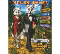 I'm Still Here... Now What?: Reflections Of A Silver Fox