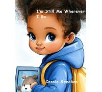 I'm Still Me Wherever I Go (You’re Not Alone: Stories for Kids with Big Feelings)