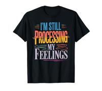 I'm Still Processing My Feelings Emotions Growth - Camiseta