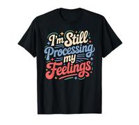 I'm Still Processing My Feelings Emotions Growth Camiseta
