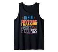 I'm Still Processing My Feelings Emotions Growth - Camiseta sin Mangas