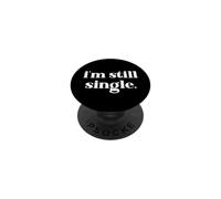 I'm Still Single Funny Saying Im Single and Ready to Mingle PopSockets PopGrip Adhesivo