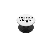 I'm Still Single Funny Saying Im Single and Ready to Mingle PopSockets PopGrip Adhesivo