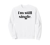 I'm Still Single Funny Saying Im Single and Ready to Mingle Sudadera
