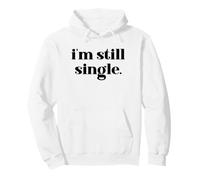 I'm Still Single Funny Saying Im Single and Ready to Mingle Sudadera con Capucha