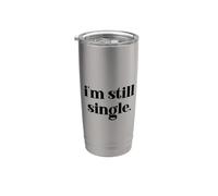 I'm Still Single Funny Saying Im Single and Ready to Mingle Vaso térmico de acero inoxidable de doble pared