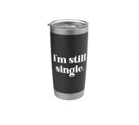 I'm Still Single Funny Saying Im Single and Ready to Mingle Vaso térmico de acero inoxidable de doble pared