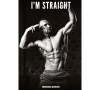I'm Straight: Explicit Gay Erotic Stories for Adult Men: 131