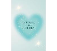 I'm Strong & Confident: A Lined Journal for Writing, Reflections and Everyday Notes, 100 Pages