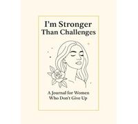 I'm Stronger Than Challenges.: A Journal for Women Who Don’t Give Up.