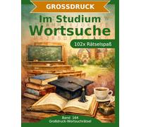 Im Studium - Wortsuche in Großdruck: 102 Wortsuchrätsel mit extra großer Schrift | Gehirnjogging Studium und Campusleben | Geschenkidee für Oma & Opa