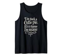I'm Such A Cutie Pie It's A shame I'm Insane Camiseta sin Mangas