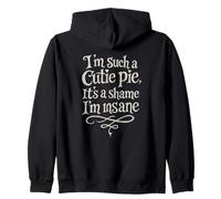 I'm Such A Cutie Pie It's A shame I'm Insane Sudadera con Capucha