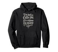 I'm Such A Cutie Pie It's A shame I'm Insane Sudadera con Capucha