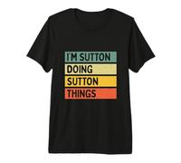 I'm Sutton Doing Sutton Things - Cita Personalizada Divertida Camiseta Premium