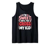 I'm Sweet Until You Cross MY Kid Camiseta sin Mangas