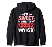 I'm Sweet Until You Cross MY Kid Sudadera con Capucha