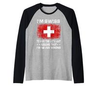 I'm Swiss To Save Time Just Assume I'm Never Wrong Camiseta Manga Raglan