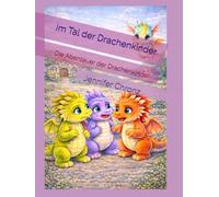 Im Tal der Drachenkinder: Die Abenteuer der Drachenkinder