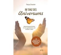 Im Tanz des Universums: Weisheitsgeschichten für ein gelassenes und erfülltes Leben