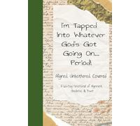 I'm Tapped Into Whatever God's Got Going On...Period! Aligned. Unbothered. Covered A 60 Day Devotional 62 pages