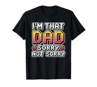 I'm That Dad Sorry Not Sorry Camiseta